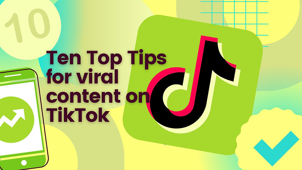 10 Tips to Create Viral Content on TikTok