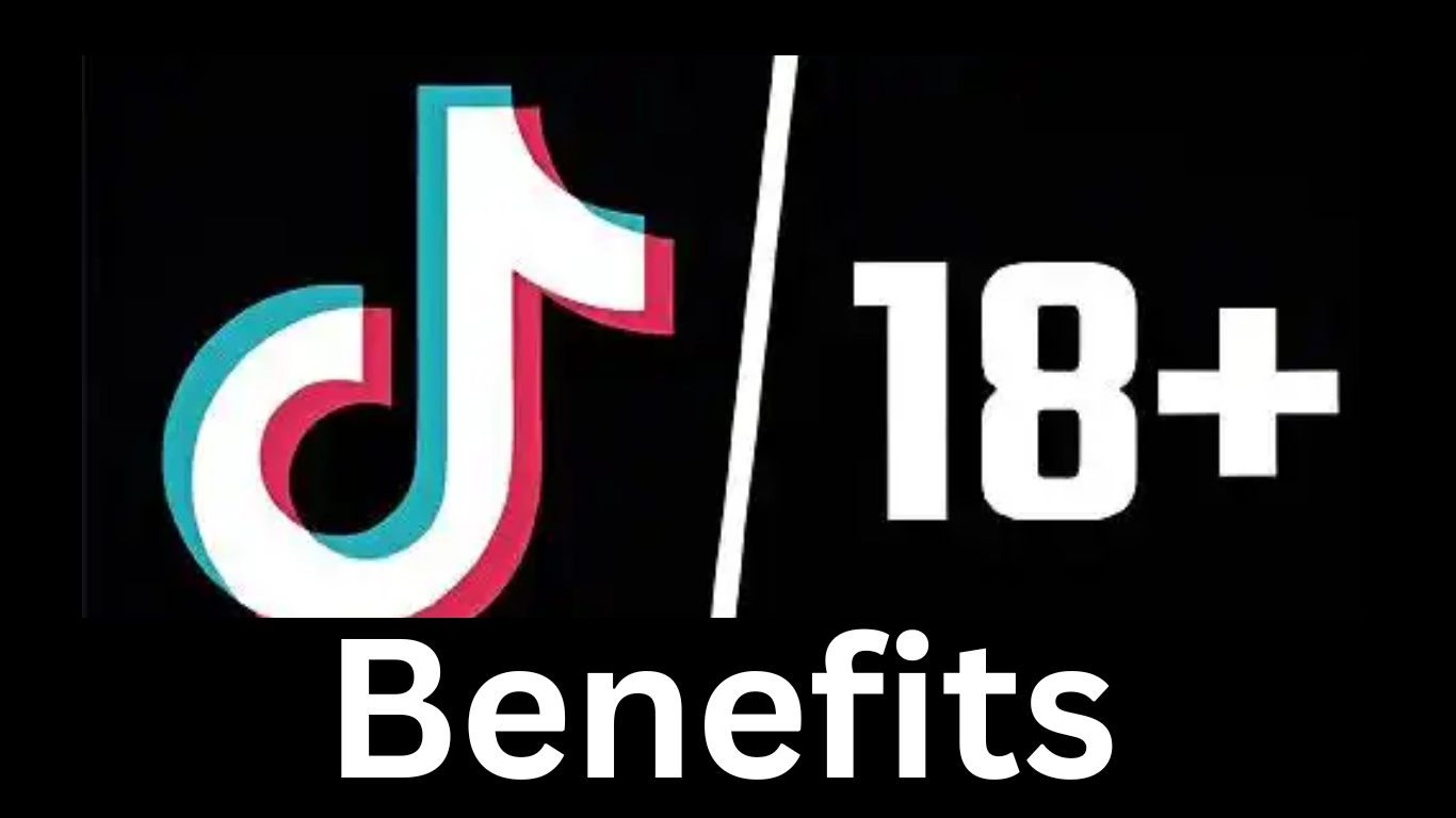 Benefits of Tiktok 18+ apk