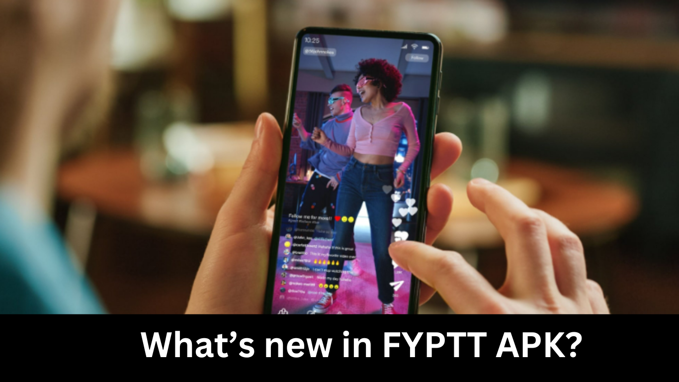 What’s new in FYPTT APK?